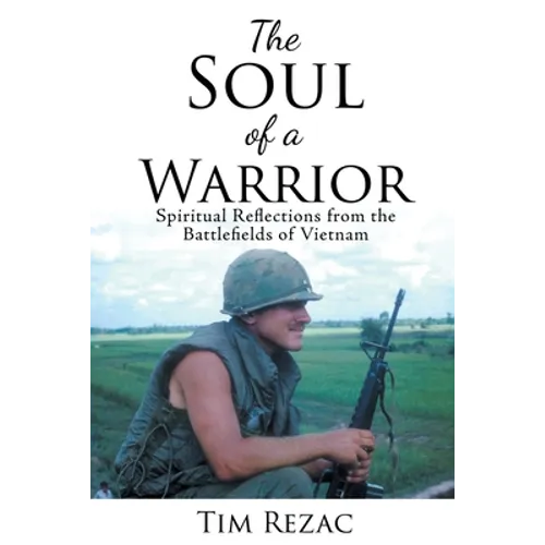 The Soul of a Warrior: Spiritual Reflections from the Battlefields of Vietnam - Paperback