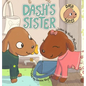 Dash's Sister: A Dog's Tale About Overcoming Your Fears and Trying New Things - Hardcover