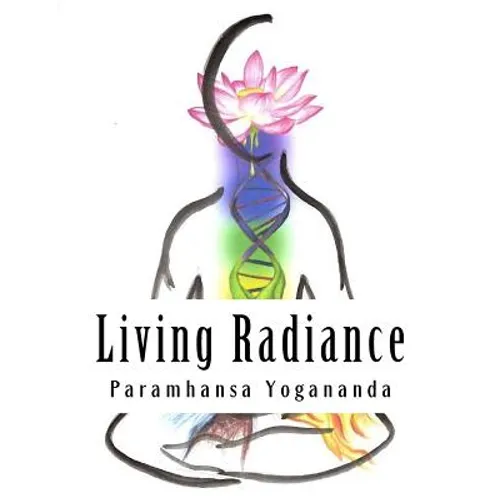 Living Radiance: The Nutritional Teachings of Paramhansa Yogananda - Paperback