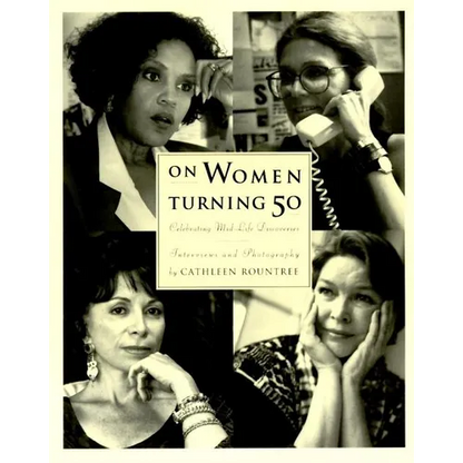 On Women Turning Fifty: Celebrating Mid-Life Discoveries - Paperback