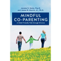Mindful Co-parenting: A Child-Friendly Path through Divorce - Paperback