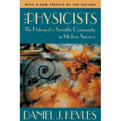 The Physicists: The History of a Scientific Community in Modern America, with a New Preface by the Author - Paperback