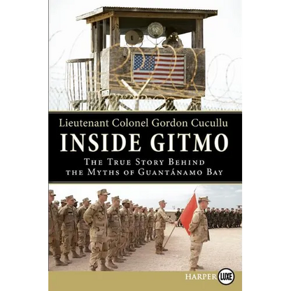 Inside Gitmo: The True Story Behind the Myths of Guantanamo Bay - Paperback
