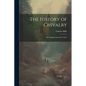 The History of Chivalry: Or, Knighthood and its Times - Paperback