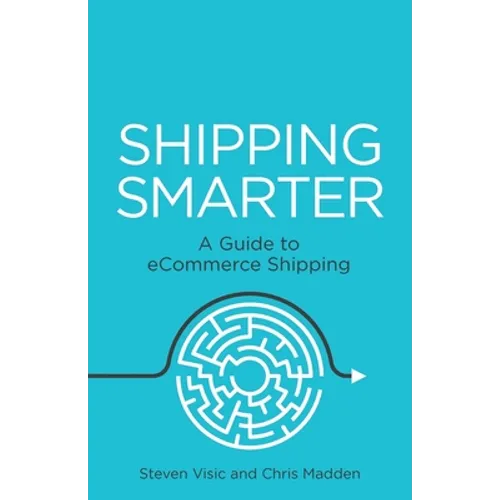 Shipping Smarter: A Guide to Ecommerce Shipping - Paperback