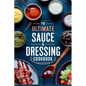 The Ultimate Sauce & Dressing Cookbook - Paperback