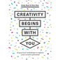 Creativity Begins with You: 31 Practical Workshops to Explore Your Creative Potential - Paperback