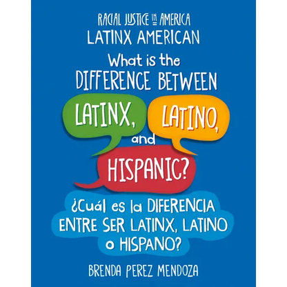 What Is the Difference Between Latinx, Latino, and Hispanic? / ¿Cuál Es La Diferencia Entre Ser Latinx, Latino O Hispano? - Library Binding