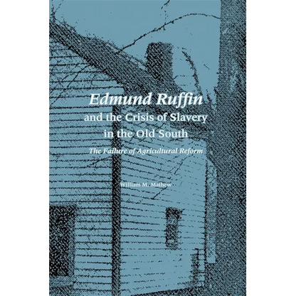 Edmund Ruffin and the Crisis of Slavery in the Old South: The Failure of Agricultural Reform - Paperback