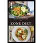 Beginner's Guide to Zone Diet: Quick and Easy Delicious Zone Recipes For Fat Burning, Weight Loss and General Healthy Eating - Paperback