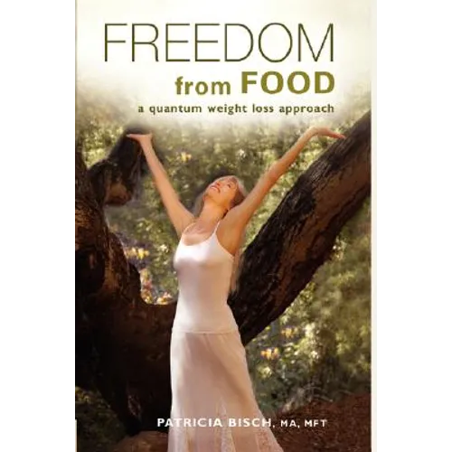 FREEDOM FROM FOOD; A Quantum Weight Loss Approach - Hardcover