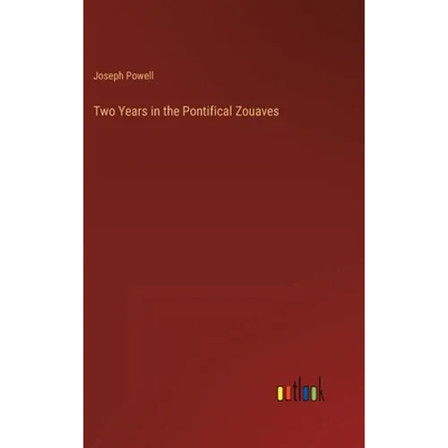 Two Years in the Pontifical Zouaves - Hardcover