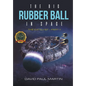 The Big Rubber Ball In Space: The Catalyst - Part II - Hardcover