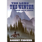 Too Long the Winter: A Western Frontier Adventure - Paperback