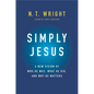 Simply Jesus: A New Vision of Who He Was, What He Did, and Why He Matters - Hardcover