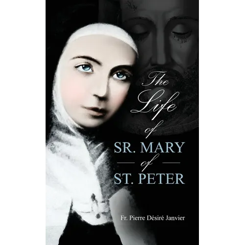 Life of Sister Mary St. Peter: Mystic of the Holy Face - Paperback