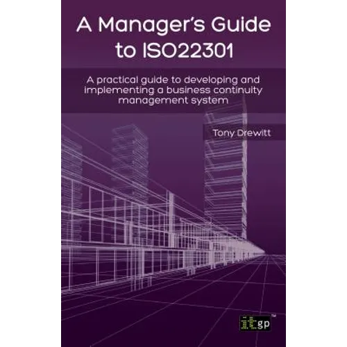 Manager's Guide to ISO22301: A practical guide to developing and implementing a business continuity management system - Paperback