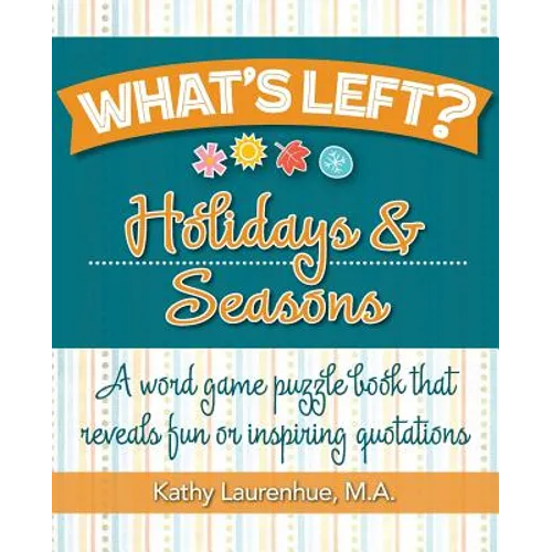 What's Left? Holidays & Seasons: A word game puzzle book that reveals fun or inspiring quotations - Paperback