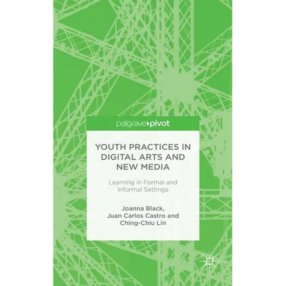Youth Practices in Digital Arts and New Media: Learning in Formal and Informal Settings - Hardcover
