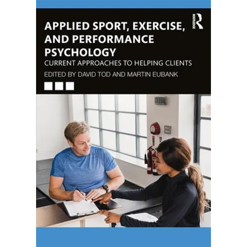 Applied Sport, Exercise, and Performance Psychology: Current Approaches to Helping Clients - Paperback