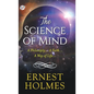 The Science of Mind (Hardcover Library Edition) - Hardcover
