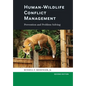 Human-Wildlife Conflict Management: Prevention and Problem Solving - Hardcover