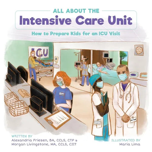 All About the Intensive Care Unit: How to Prepare Kids for an ICU Visit - Paperback