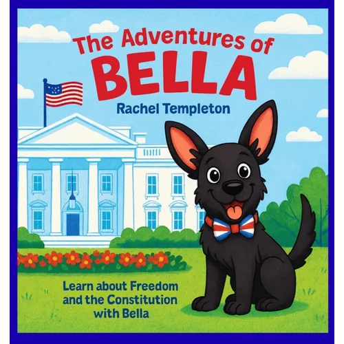 The Adventures of Bella: Bella Visits the White House - Paperback