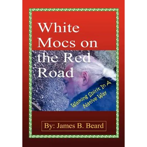 White Mocs on the Red Road / Walking Spirit in a Native Way - Hardcover