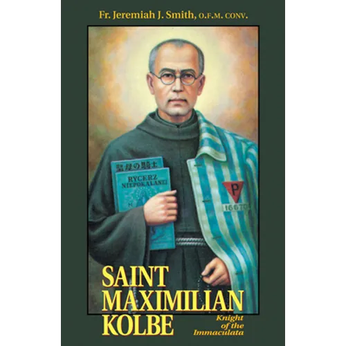 St. Maximilian Kolbe: Knight of the Immaculata - Paperback