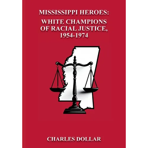 Mississippi Heroes: White Champions of Racial Justice, 1954-1974 - Paperback