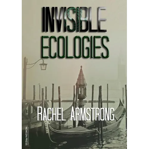 Invisible Ecologies - Paperback