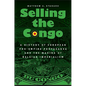 Selling the Congo: A History of European Pro-Empire Propaganda and the Making of Belgian Imperialism - Hardcover