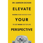 Elevate Your Perspective: Raising Your Vantage Point To Get More Out of Life - Paperback