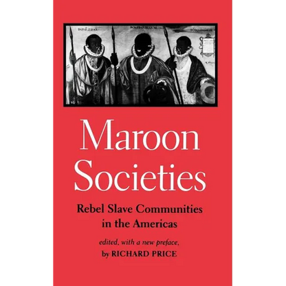 Maroon Societies: Rebel Slave Communities in the Americas - Paperback