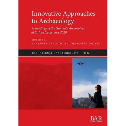 Innovative Approaches to Archaeology: Proceedings of the Graduate Archaeology at Oxford Conference 2020 - Paperback
