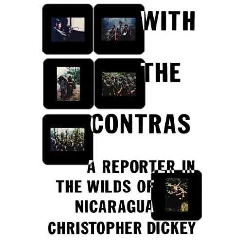 With the Contras: A Reporter in the Wilds of Nicaragua - Paperback