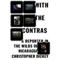 With the Contras: A Reporter in the Wilds of Nicaragua - Paperback