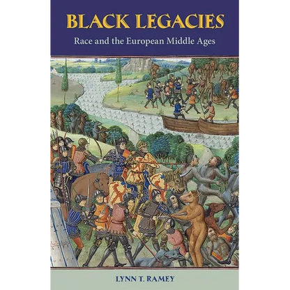 Black Legacies: Race and the European Middle Ages - Paperback