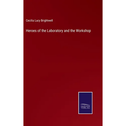 Heroes of the Laboratory and the Workshop - Hardcover