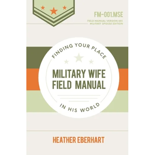 Military Wife Field Manual: Finding Your Place in His World - Paperback