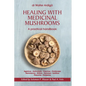 Healing with Medicinal Mushrooms. A practical handbook - Paperback