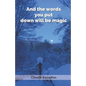 And the words you put down will be magic - Paperback