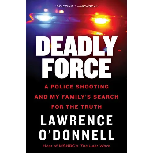Deadly Force: A Police Shooting and My Family's Search for the Truth - Paperback