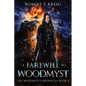 A Farewell to Woodmyst: The Woodmyst Chronicles Book X - Paperback