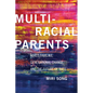 Multiracial Parents: Mixed Families, Generational Change, and the Future of Race - Paperback