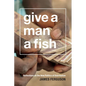 Give a Man a Fish: Reflections on the New Politics of Distribution - Paperback