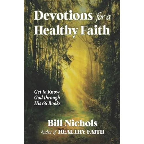 Devotions for a Healthy Faith: Get to Know God through His 66 Books - Paperback