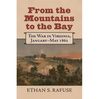From the Mountains to the Bay: The War in Virginia, January-May 1862 - Hardcover