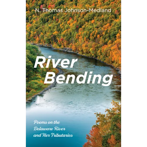 River Bending: Poems on the Delaware River and Her Tributaries - Paperback